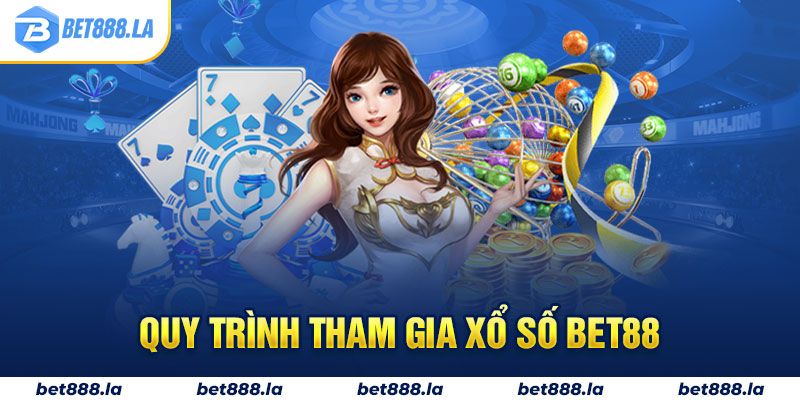 Quy trình tham gia xổ số Bet88