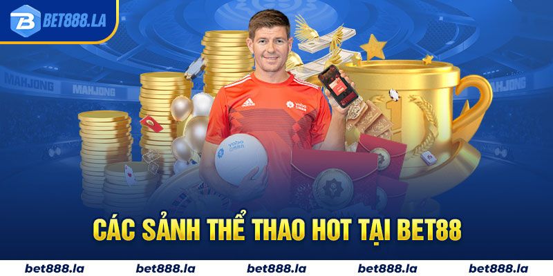 Các sảnh thể thao hot tại Bet88