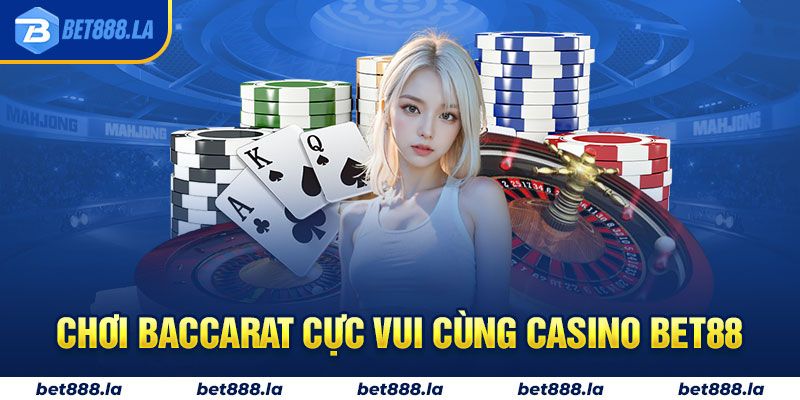 Chơi Baccarat cực vui