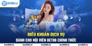 Điều Khoản Dịch Vụ Dành Cho Hội Viên Bet88 Chính Thức