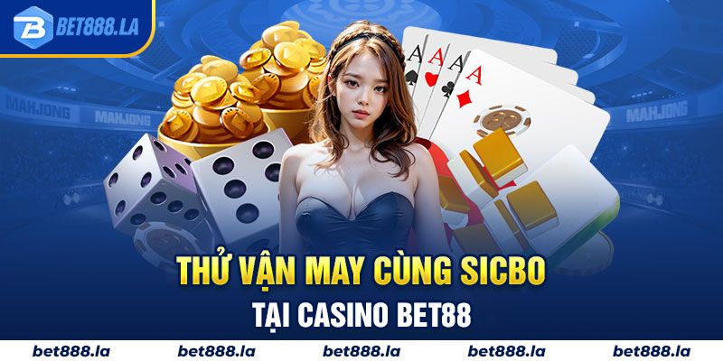 Thử vận may cùng Sicbo tại casino Bet88