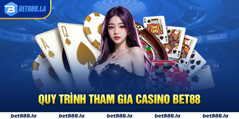 Quy trình tham gia casino Bet88