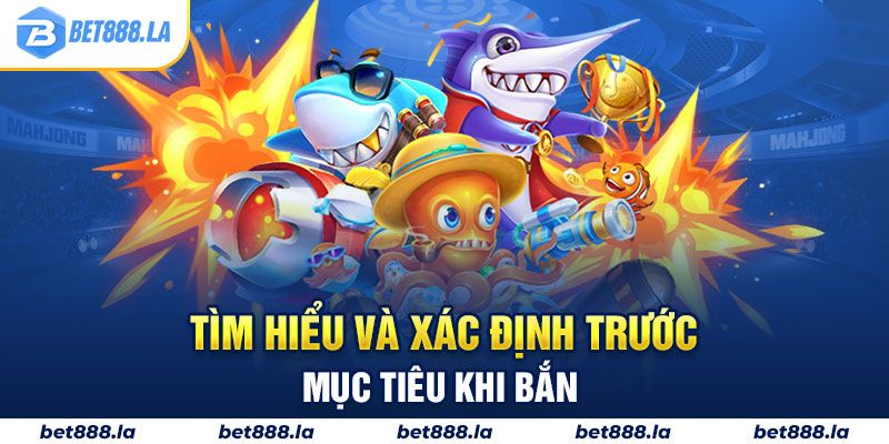 Tìm hiểu mục tiêu đã nhắm đến