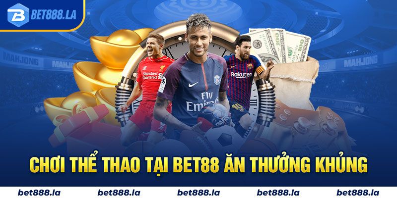 Chơi thể thao tại Bet88 ăn thưởng khủng