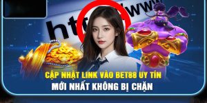 Cập nhật Link vào Bet88 uy tín mới nhất không bị chặn