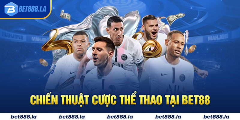 Chiến thuật cược thể thao tại Bet88