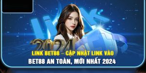 Cập nhật link BET88 mới nhất 2024