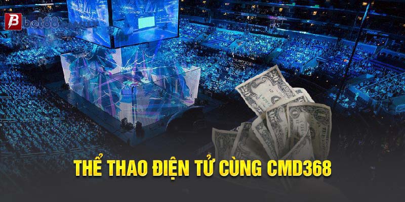 CMD368 - Trải nghiệm đặt cược eSport đỉnh cao