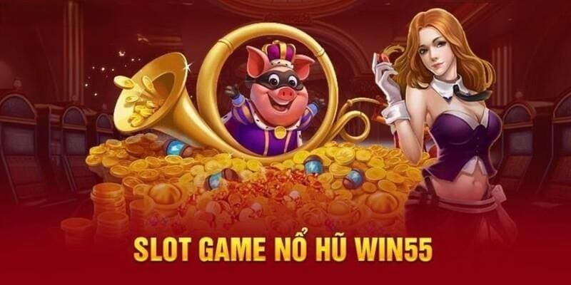 Sảnh cược nổ hũ WIN55 thu hút hàng triệu người chơi