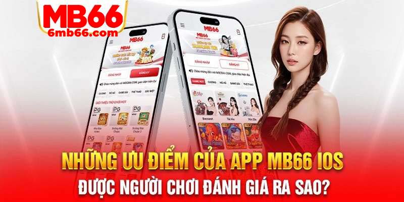 Những lý do người dùng nên lựa chọn tải app MB66