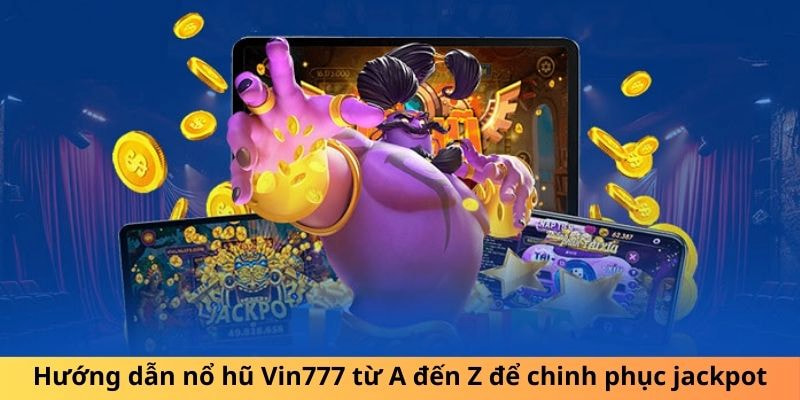 Hướng dẫn nổ hũ nhà cái Vin777